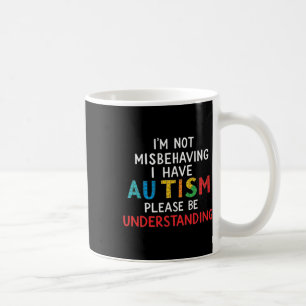 Caneca De Café Não Estou Me Comportando Mal, Eu Tenho Autismo, Po