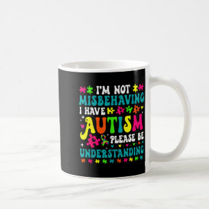 Caneca De Café Não Estou Me Comportando Mal Tenho Autismo Por Fav