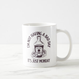 Caneca De Café Não estou tendo um dia ruim - É só segunda-feira