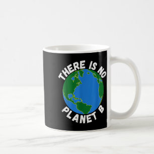 Caneca De Café Não Existe Planeta B Dia da Terra Ambiental, Salve
