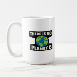 Caneca De Café Não Existe Planeta B | Dia da Terra Eco Ativista