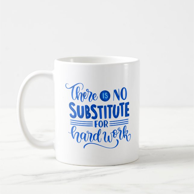CANECA DE CAFÉ NÃO EXISTE QUALQUER SUBSTITUTO PARA O TRABALHO DUR (Esquerda)