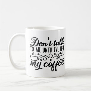 Caneca De Café Não fale comigo até eu ter tomado meu café