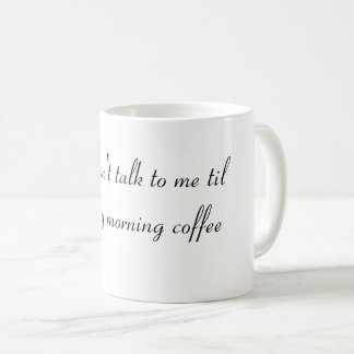 Caneca De Café Não fale comigo até eu tomar meu café da manhã