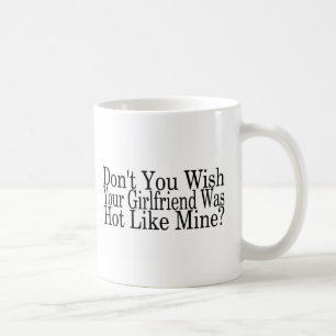 Caneca De Café Não faz você desejo que seu namorada estava quen
