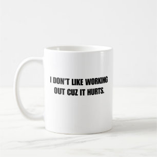 Caneca De Café Não Gosto de Malhar Porque Dói