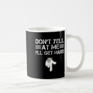 Caneca De Café Não Grite Comigo Eu Vou Ficar Duro Engraçado Vergo