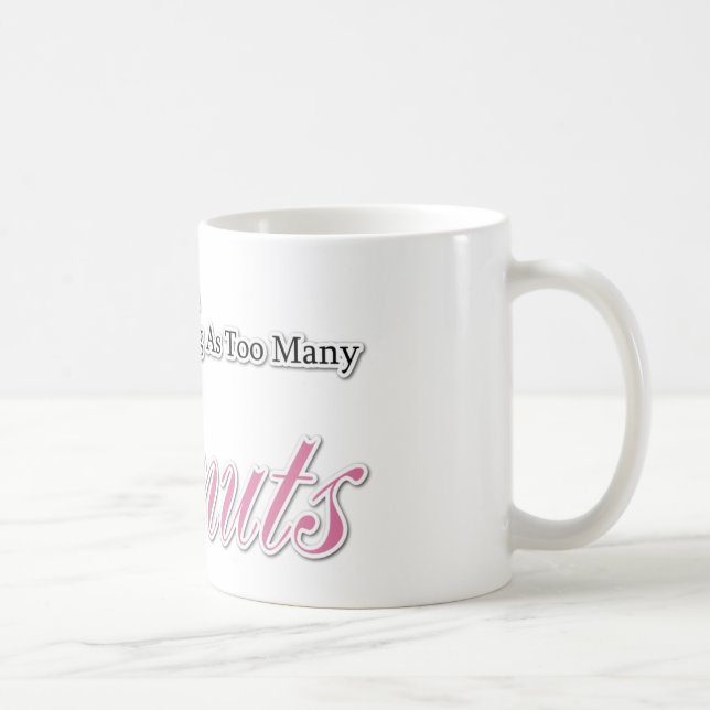 Caneca De Café Não há muitas Rosquinhas! (Direita)