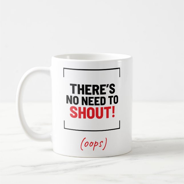 Caneca De Café Não há necessidade de gritar! Piada engraçada (Esquerda)