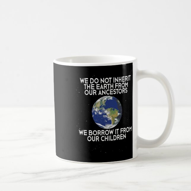 Caneca De Café Não Herdamos o Dia da Terra da Ciência (Direita)