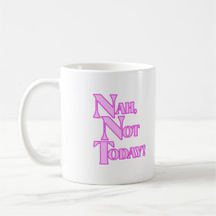 Caneca De Café Não hoje Mug