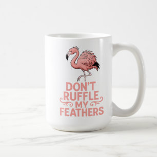 Caneca De Café Não Irrite Minhas Penas Humor do Flamingo