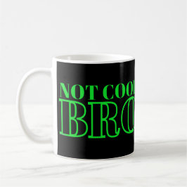 CANECA DE CAFÉ NÃO LEGAL BRO