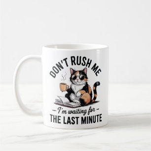 Caneca De Café Não me apresse, estou esperando até o último minut
