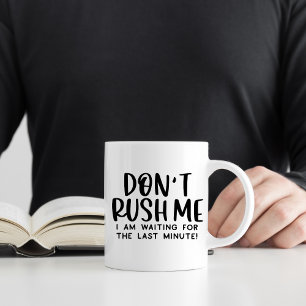 Caneca De Café Não Me Apresse, Procrastinação Divertida 