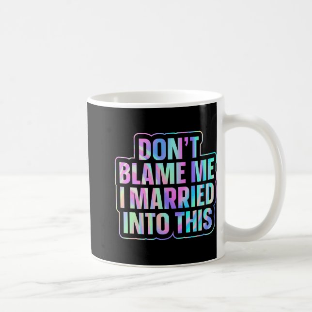 Caneca De Café Não Me Culpe, Eu Me Casei Com Isso 1 (Direita)