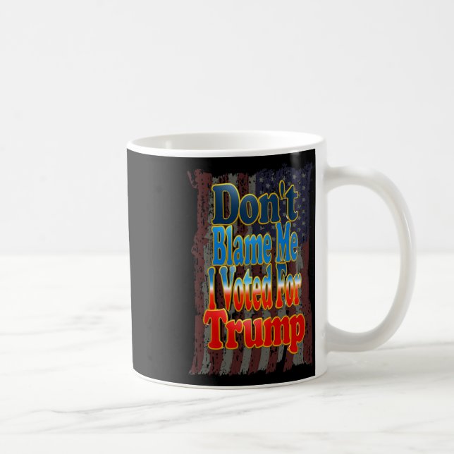 Caneca De Café Não Me Culpe Eu Votei Em Trump  (Direita)