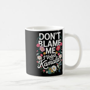 Caneca De Café Não Me Culpe Eu Votei Nela Anti Trump Eu Votei