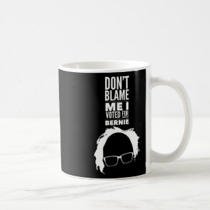 Caneca De Café Não Me Culpe Eu Votei No Bernie Sanders Presidente