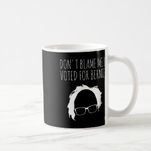 Caneca De Café Não Me Culpe, Votei Pelo Presidente Bernie Sanders