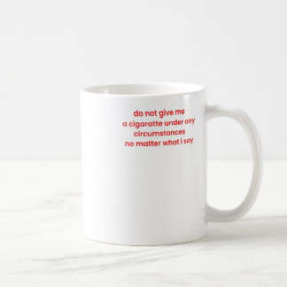 Caneca De Café Não Me Dê Um Cigarro Em Nenhuma Circunstância