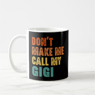 Caneca De Café Não me faça chamar meu Gigi