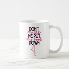 Caneca De Café Não Me Faça Colocar Meu Pé no Chão - Flamingo Engr