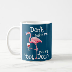 Caneca De Café Não me faça colocar meu pé no Flamingo Rosa