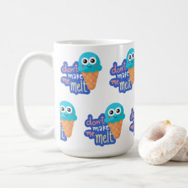 Caneca De Café não me faça derreter sorvete
