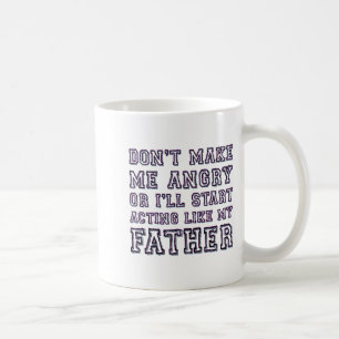 Caneca De Café Não Me Faça Ficar com Raiva Ou Eu Vou Agir Como Me
