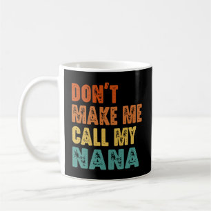 Caneca De Café Não Me Faça Ligar Para Minha Nana Avó Engraçada