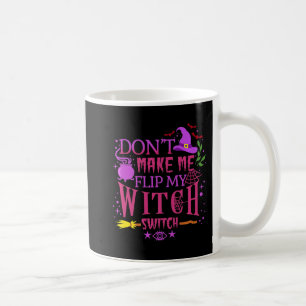 Caneca De Café Não me faça Sacudir, minha bruxa muda o dia das br
