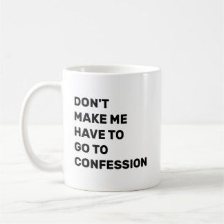 Caneca De Café Não Me Faça Ter que Ir à Confissão