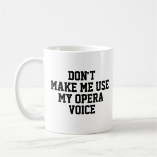 Caneca De Café Não me faça usar a minha voz da Ópera Engraç