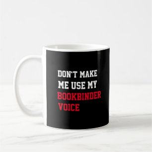 Caneca De Café Não me faça usar a minha voz do Bookbinder