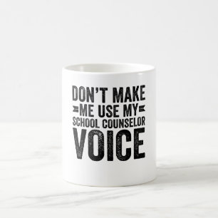 Caneca De Café Não me faça usar a voz do meu conselheiro escolar