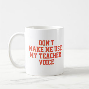 Caneca De Café Não me faça usar a voz do meu professor
