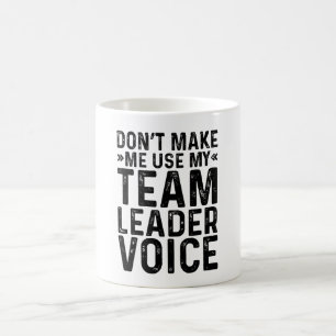 Caneca De Café Não me faça usar a voz líder da minha equipe