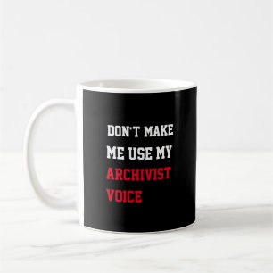 Caneca De Café Não me faça usar minha voz arquivista