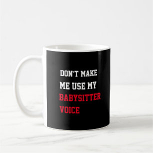 Caneca De Café Não me faça usar minha voz de babá