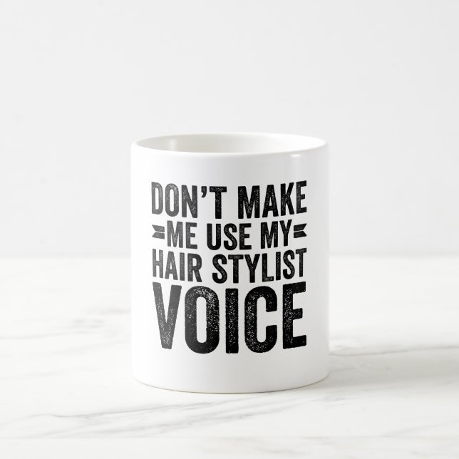 Caneca De Café Não Me Faça Usar Minha Voz de Cabeleireiro (Centro)