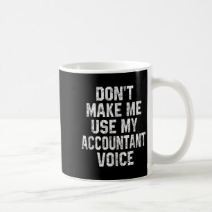 Caneca De Café Não Me Faça Usar Minha Voz de Contador Engraçado C