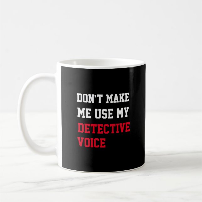Caneca De Café Não me faça usar minha voz de detetive (Esquerda)