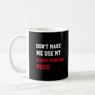 Caneca De Café Não Me Faça Usar Minha Voz de Diretor de Escola