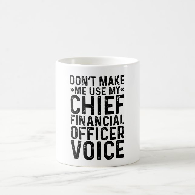 Caneca De Café Não Me Faça Usar Minha Voz De Diretor Financeiro (Centro)