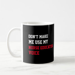Caneca De Café Não Me Faça Usar Minha Voz de Educadora de Enferma