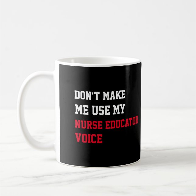 Caneca De Café Não Me Faça Usar Minha Voz de Educadora de Enferma (Esquerda)