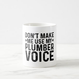 Caneca De Café Não Me Faça Usar Minha Voz de Encanador