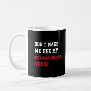 Caneca De Café Não Me Faça Usar Minha Voz de Engenheiro de Softwa