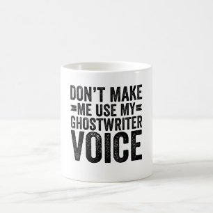 Caneca De Café Não Me Faça Usar Minha Voz de Escritor Fantasma